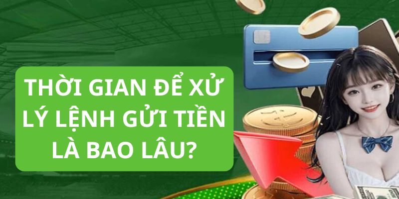 Lệnh nạp tiền được xử lý trong khoảng thời gian từ 1 đến 3 phút