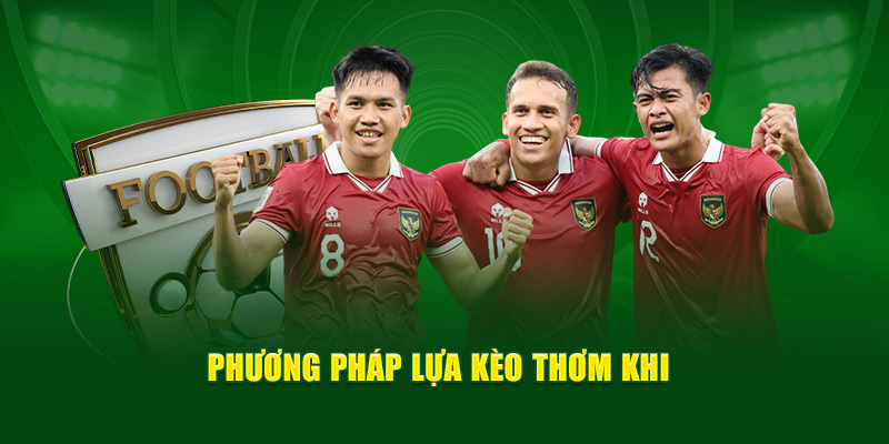 Phương pháp lựa kèo thơm 