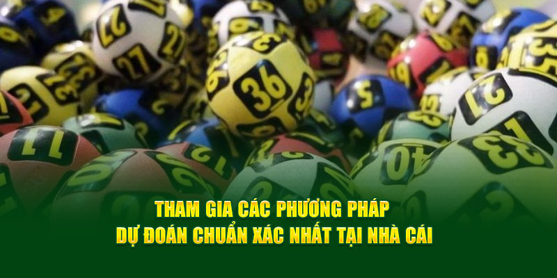 Tham gia các phương pháp dự đoán chuẩn xác nhất tại nhà cái